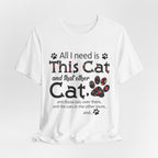 All I Need Is This Cat And That Other Cat T-Shirt | Cat Lover Gift