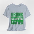 Drunk Campers Matter T-Shirt | Funny Camping Gift for Campers
