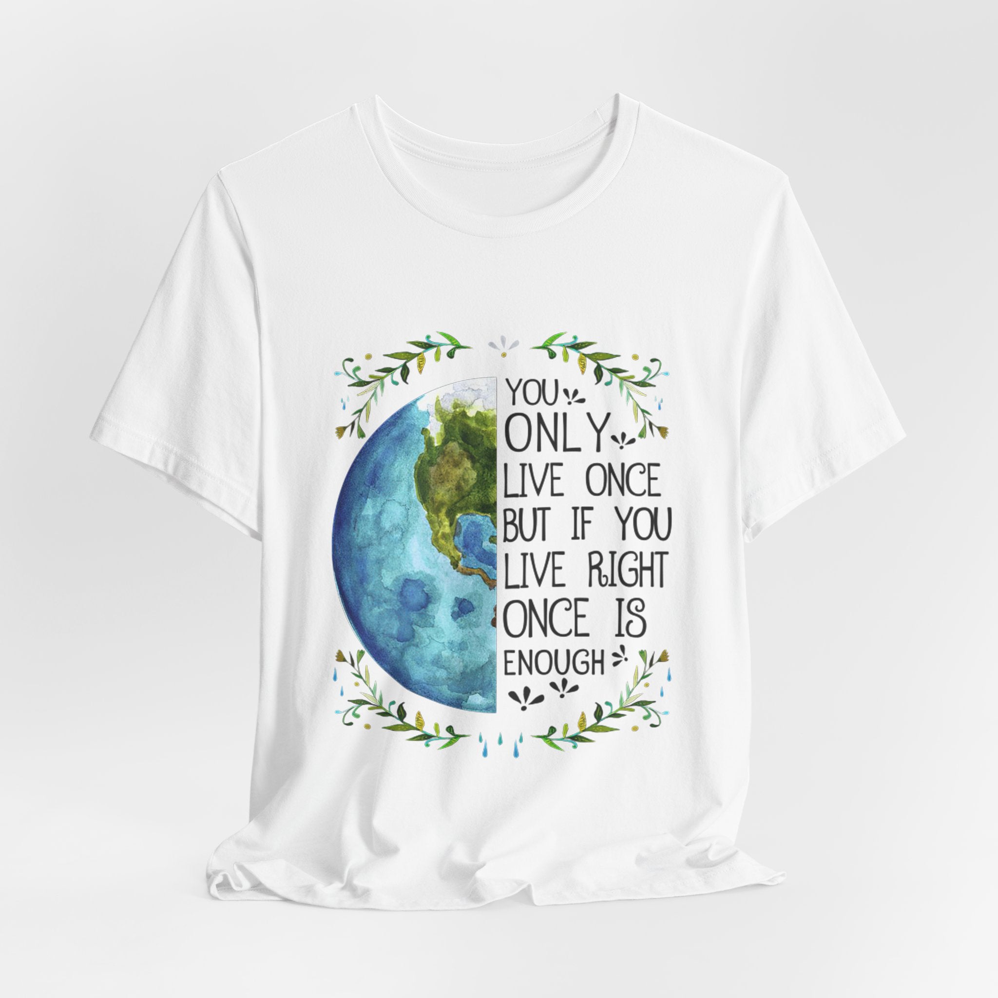 Live Right Once Is Enough T-Shirt | Free Spirit Gift