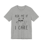 Ask Me If I Care Cat T-Shirt | Funny Cat Lover Gift