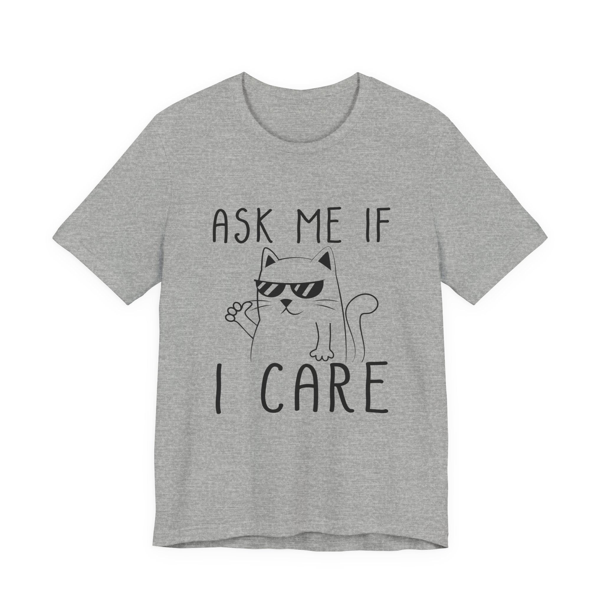 Ask Me If I Care Cat T-Shirt | Funny Cat Lover Gift