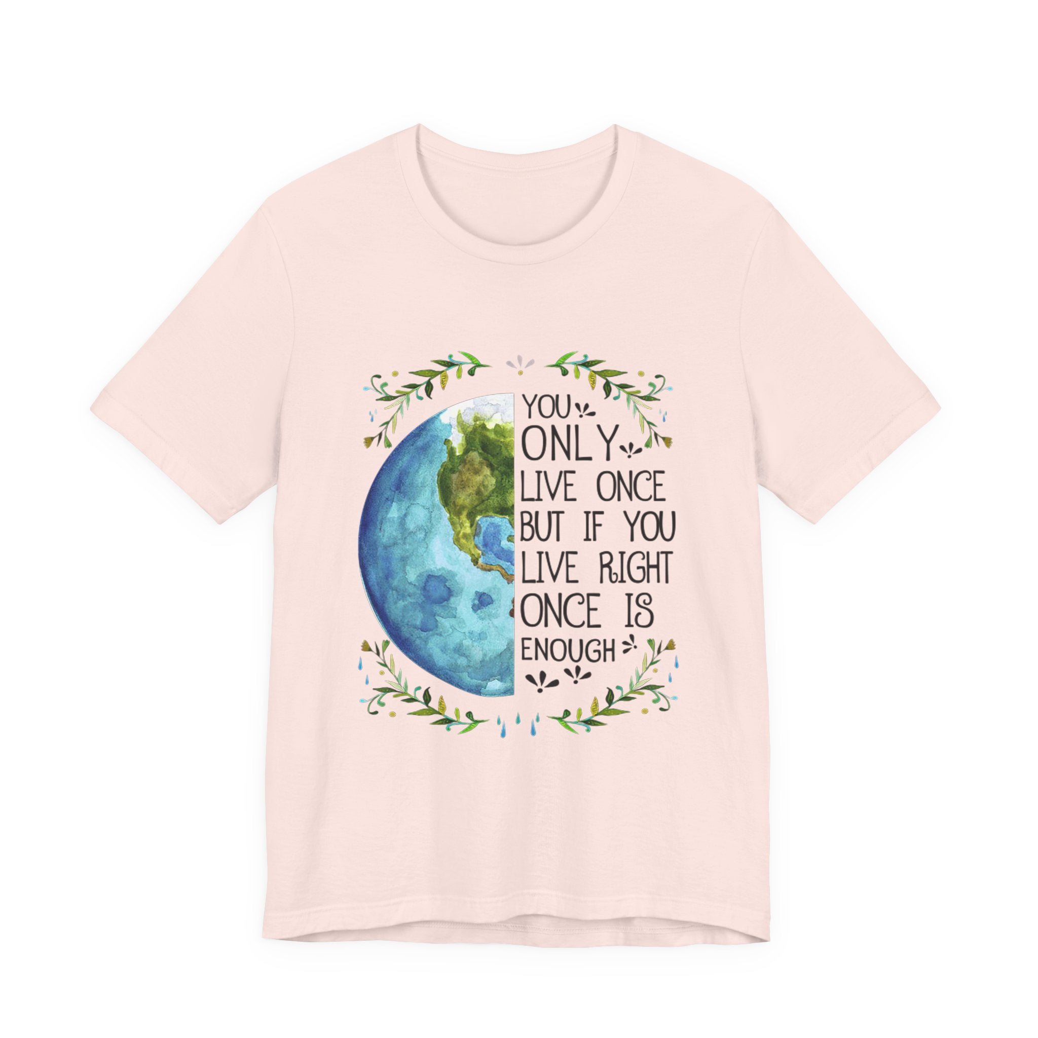 Live Right Once Is Enough T-Shirt | Free Spirit Gift