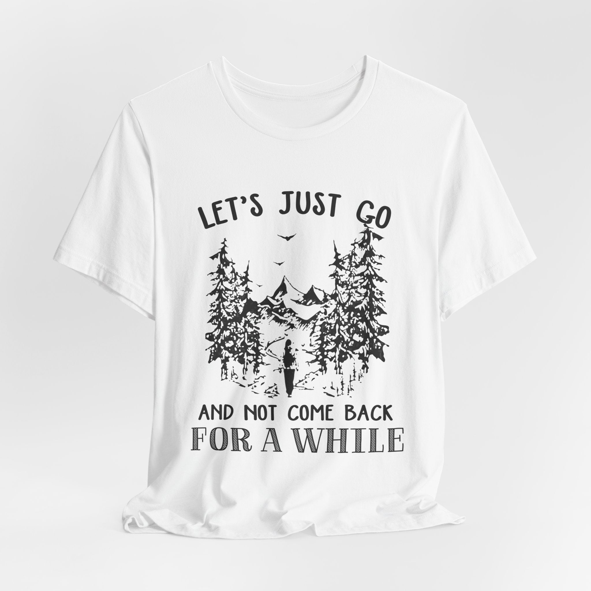 Let's Just Go T-Shirt | Outdoor Lover Gift