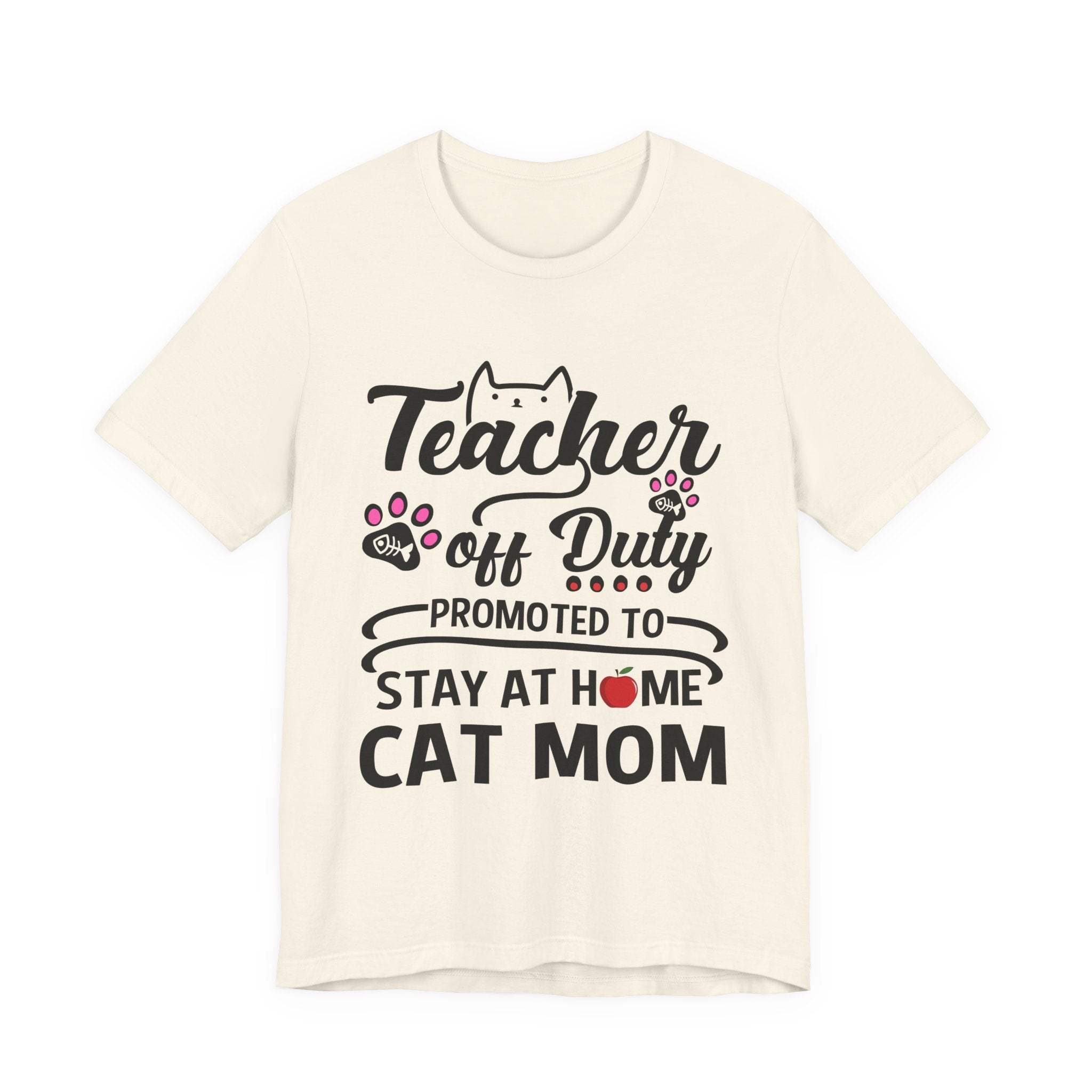 Teacher Off Duty Cat Mom T-Shirt | Promoted Cat Mom Gift