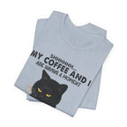 Shhhhh My Coffee And I Are Having A Moment T-Shirt | Black Cat Lover Gift