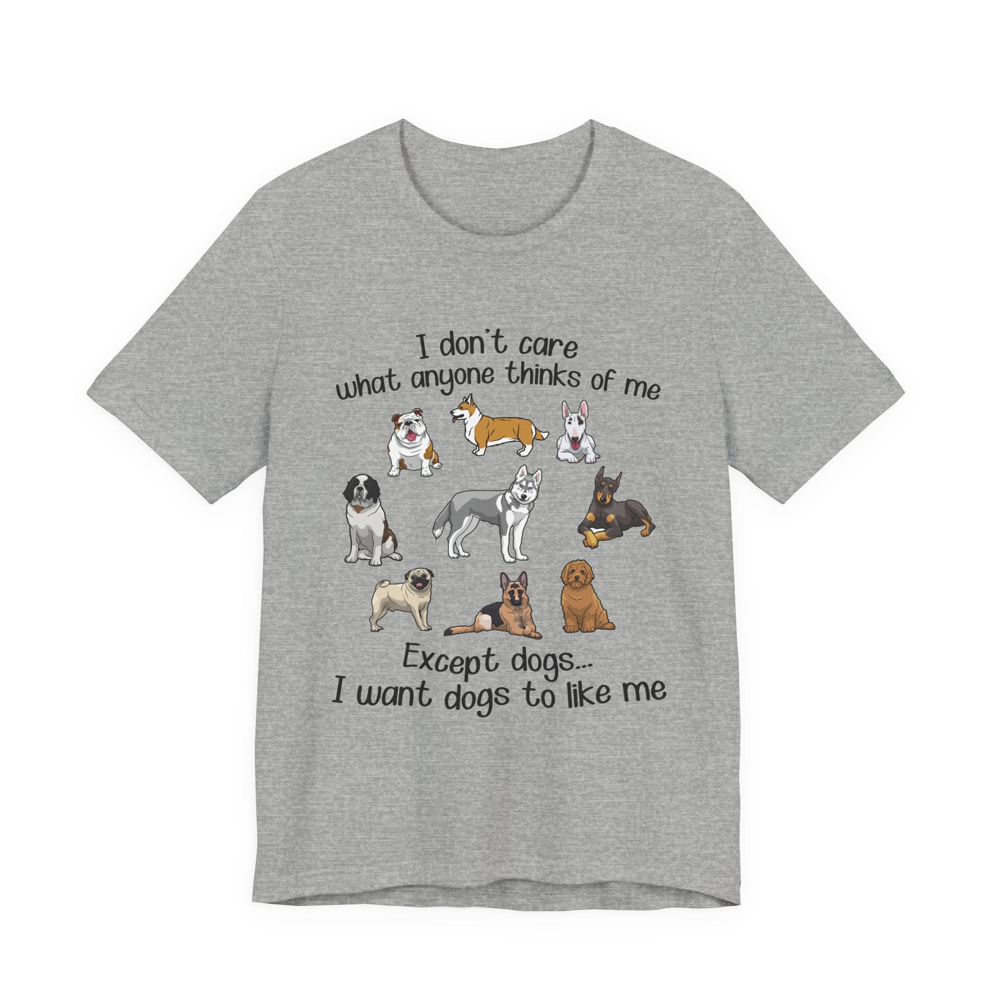 Except Dogs I Want Dogs To Like Me T-Shirt | Funny Dog Lover Gift