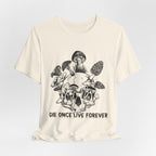 Die Once Live Forever T-Shirt | Free Spirit Gift