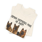 German Shepherds Make Me Happy T-Shirt | GSD Owner Gift