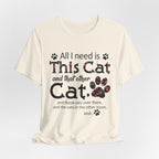 All I Need Is This Cat And That Other Cat T-Shirt | Cat Lover Gift