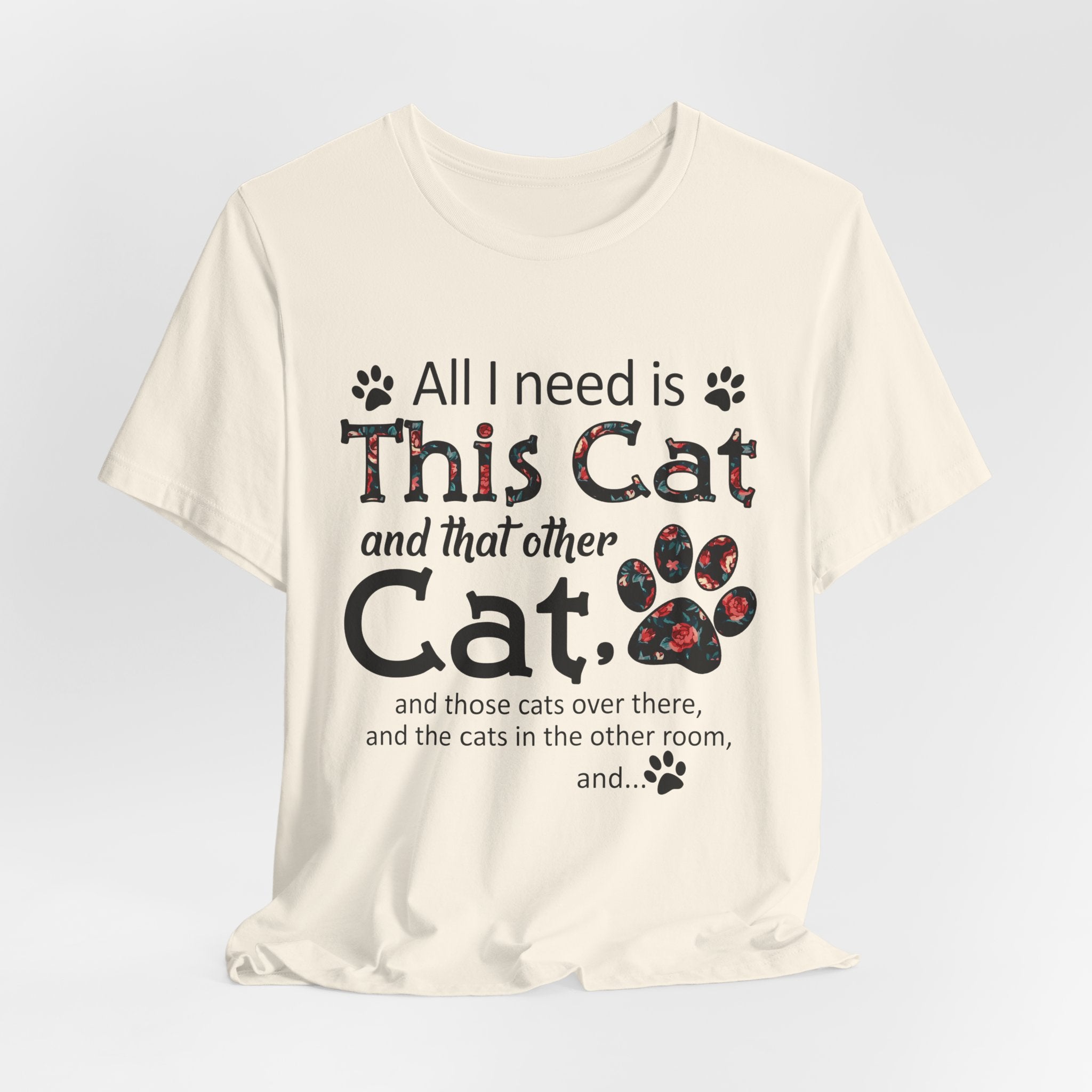All I Need Is This Cat And That Other Cat T-Shirt | Cat Lover Gift