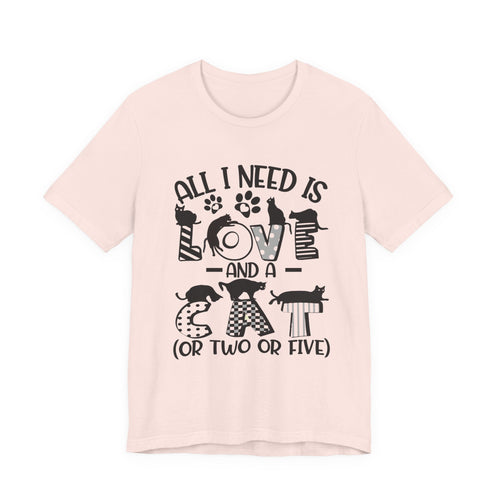 All I Need Is Love And A Cat T-Shirt | Cat Lover Gift