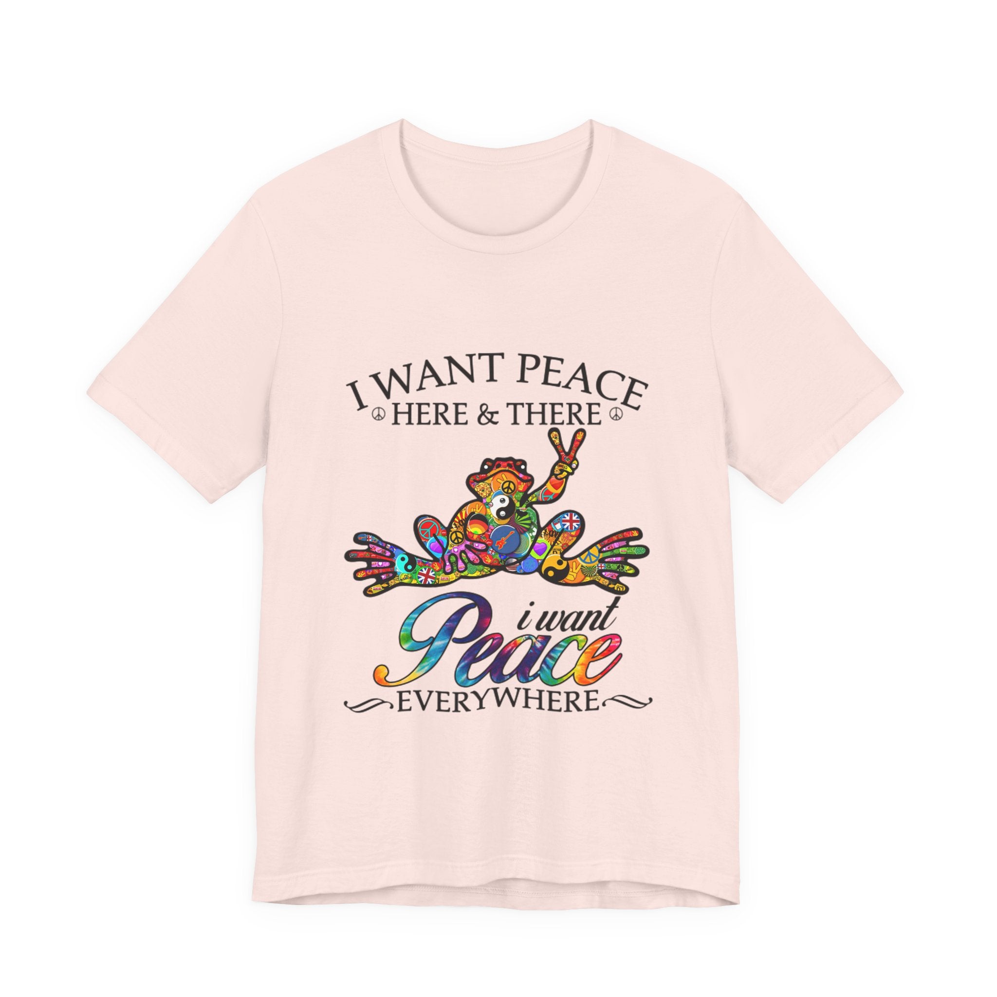 I Want Peace Everywhere T-Shirt | Hippie Soul Gift