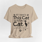 All I Need Is This Cat T-Shirt | Crazy Cat Lover Gift