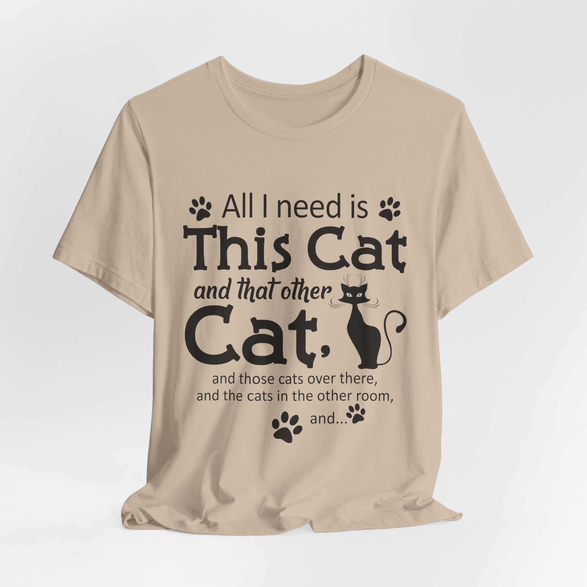 All I Need Is This Cat T-Shirt | Crazy Cat Lover Gift