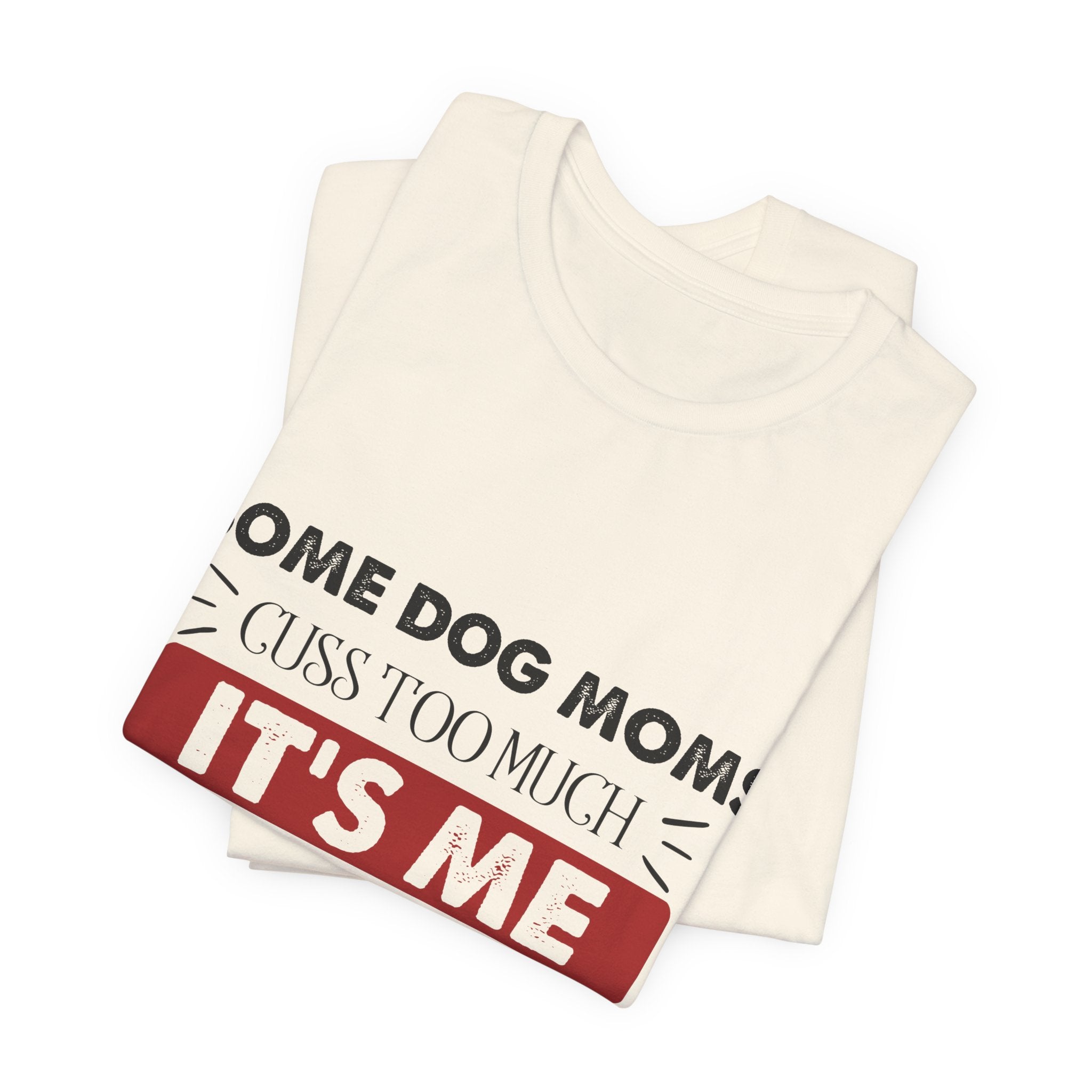 Funny Dog Mom Cuss T-Shirt | Relatable Pet Parent Gift
