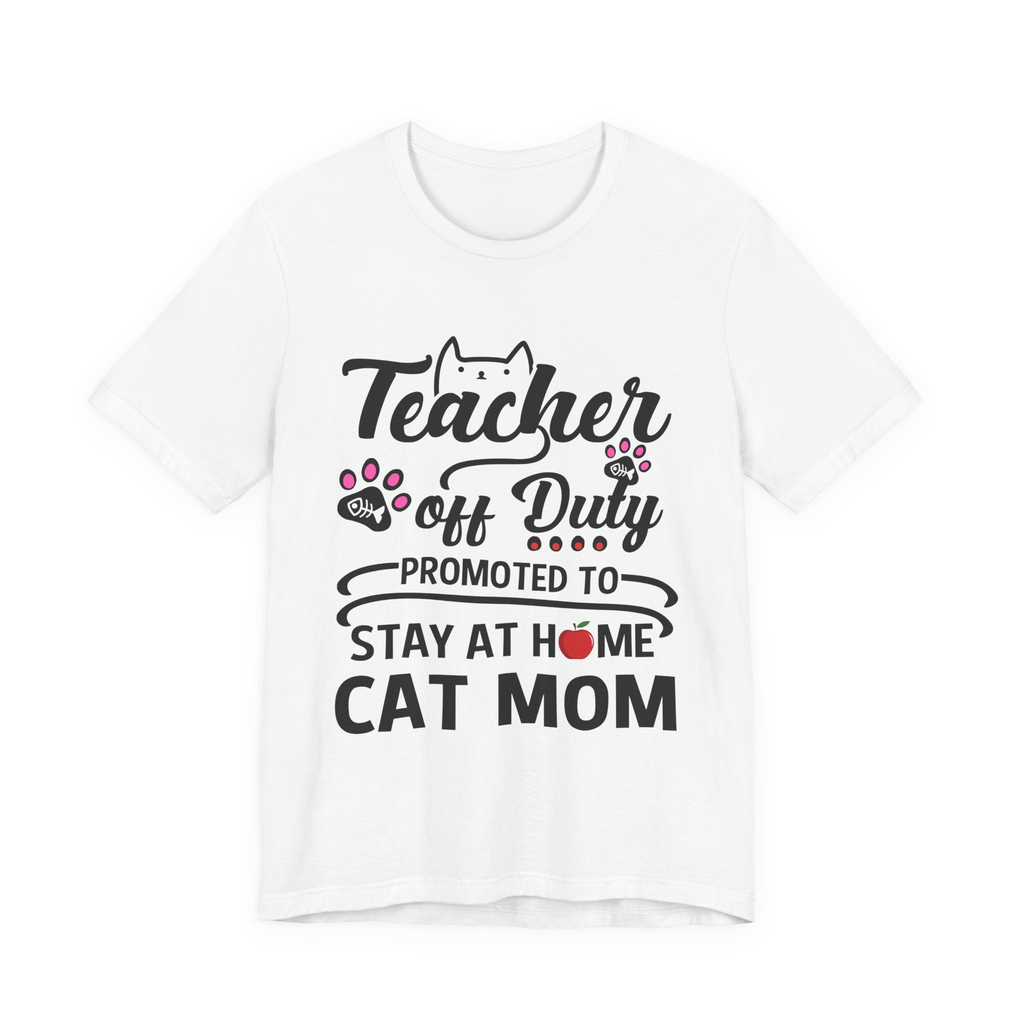Teacher Off Duty Cat Mom T-Shirt | Promoted Cat Mom Gift