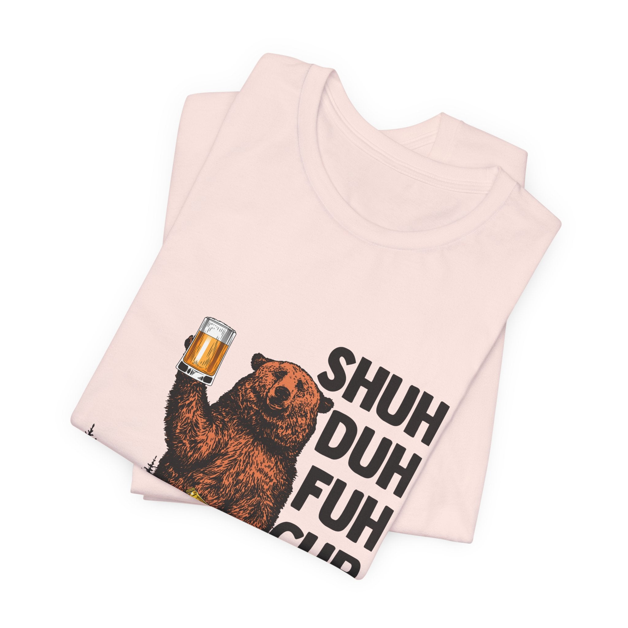 Shuh Duh Fuh Cup Bear T-Shirt | Funny Camper Gift