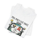You Only Live Once T-Shirt | Hippie Van Peace Lover Gift