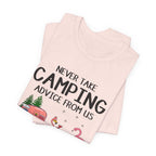 Never Take Camping Advice From Us T-Shirt | Funny Camper Gift