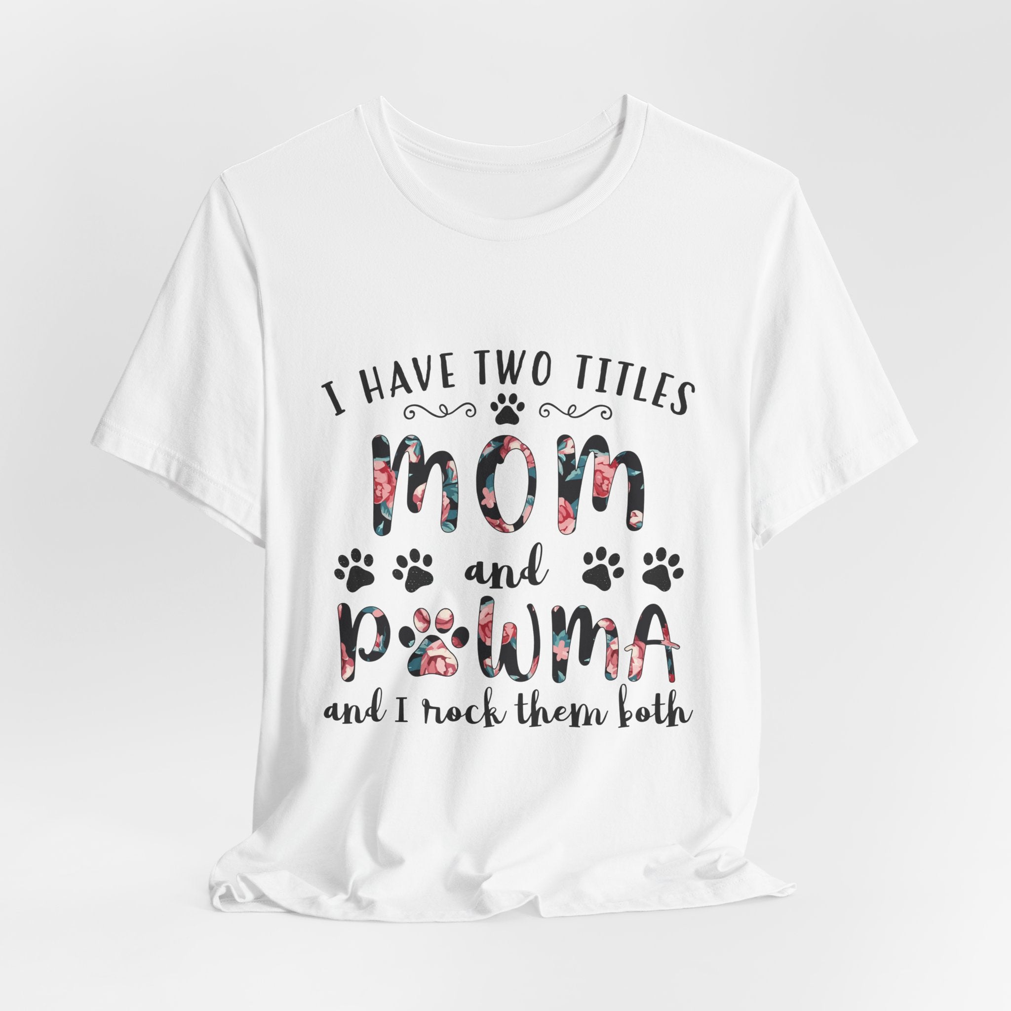 I Have Two Titles Mom and Pawma T-Shirt | Dog Mom Gift