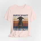 Guess What Wiener Butt T-Shirt | Funny Dachshund Lover Gift