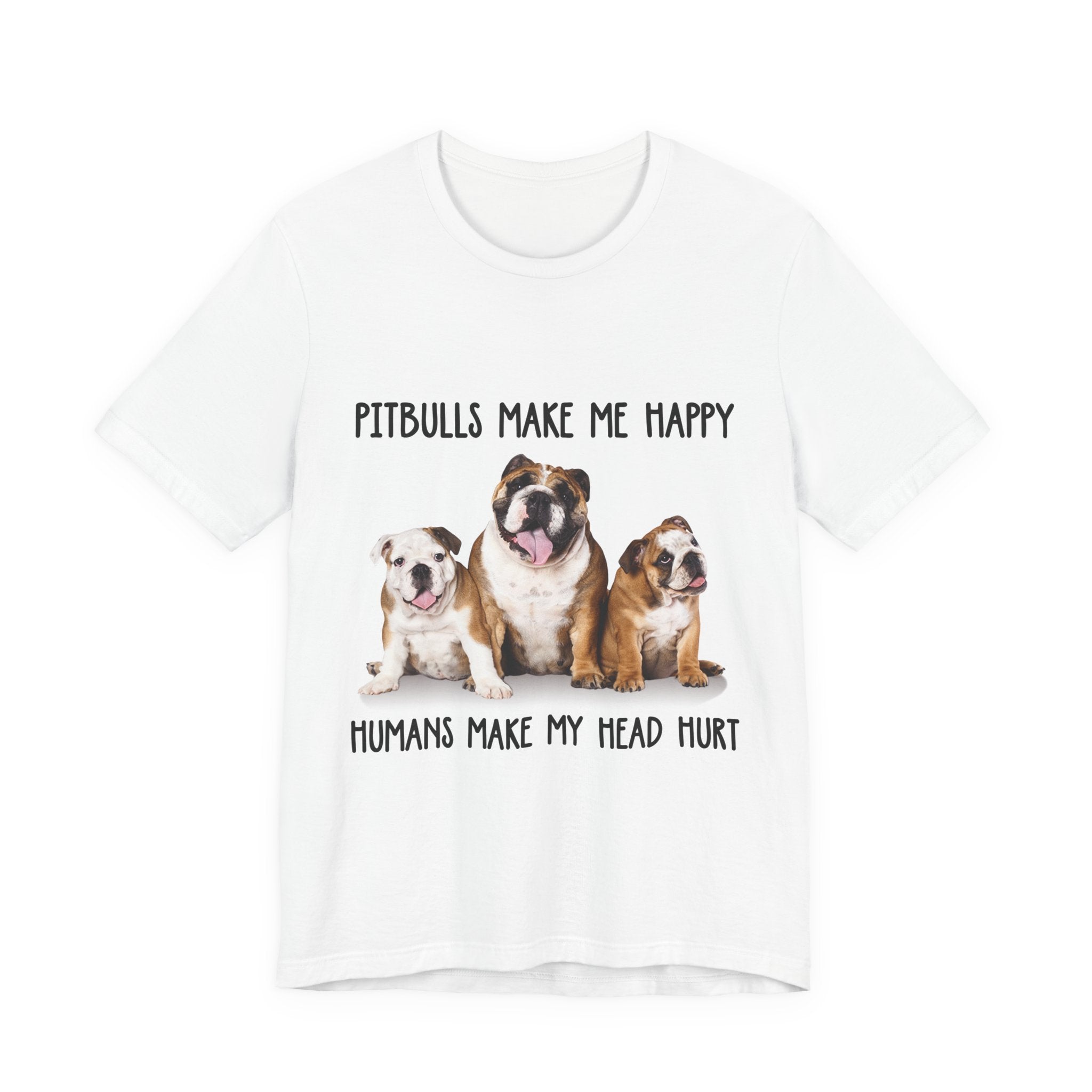 Pitbulls Make Me Happy T-Shirt | Funny Dog Lover & Bully Breed Gift
