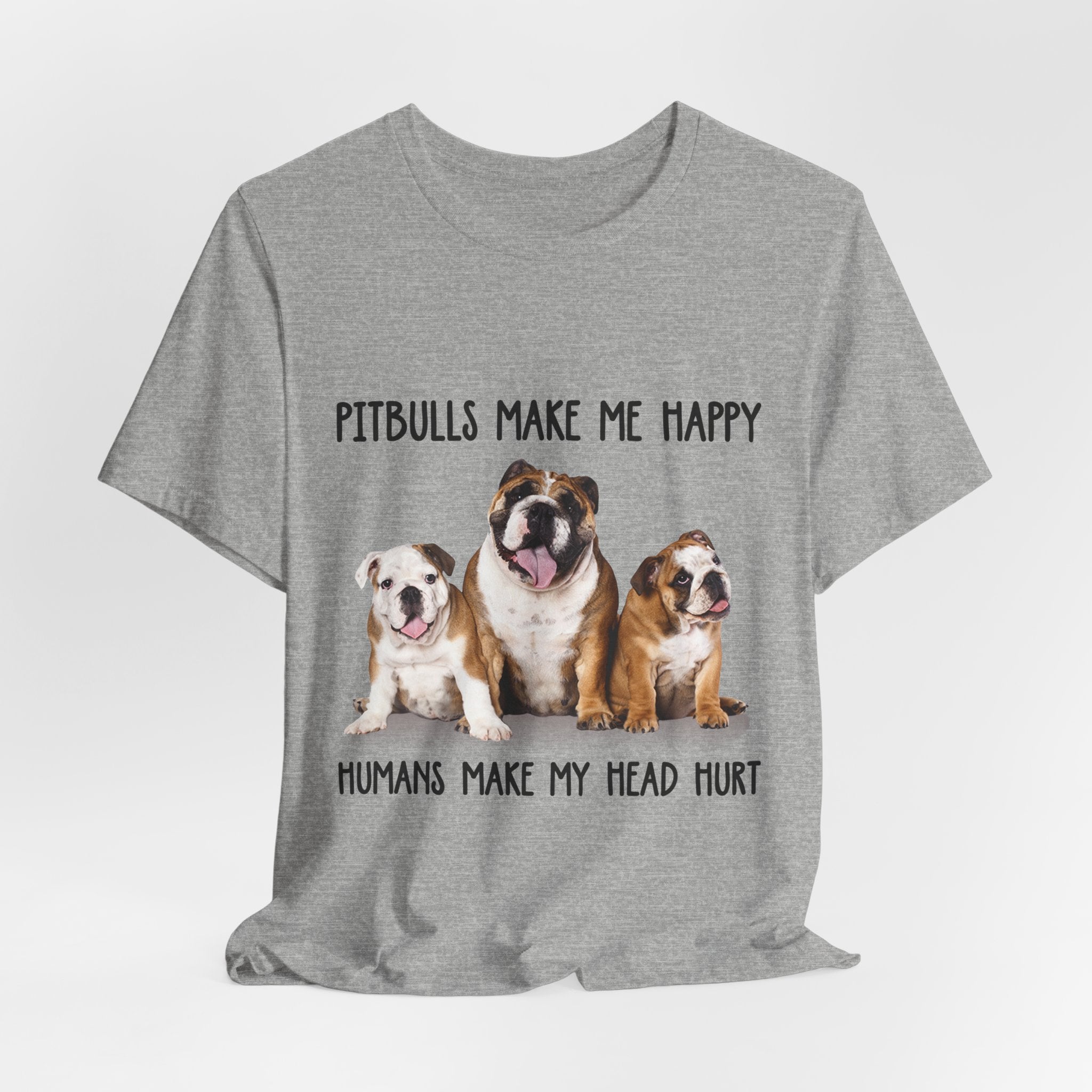 Pitbulls Make Me Happy T-Shirt | Funny Dog Lover & Bully Breed Gift