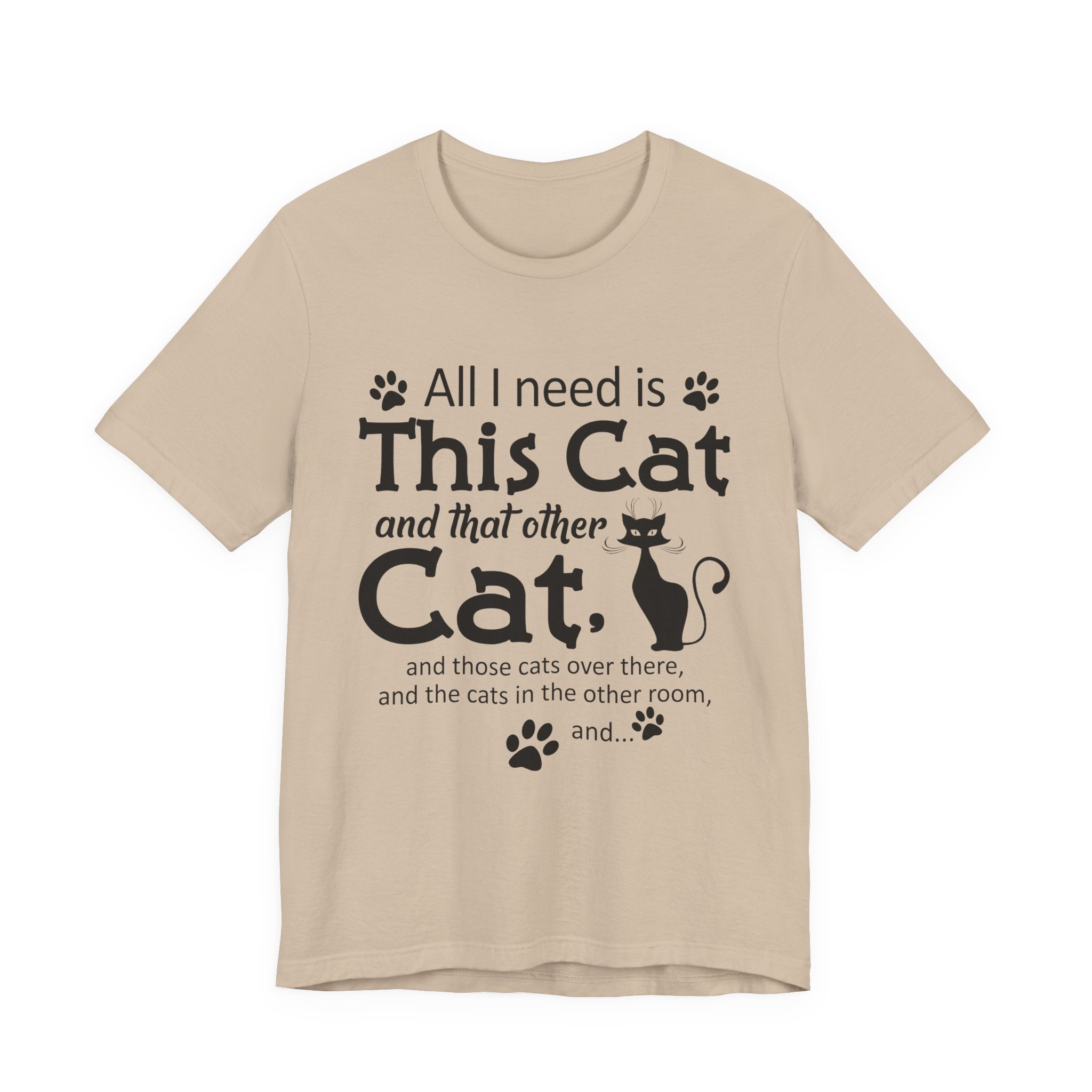 All I Need Is This Cat T-Shirt | Crazy Cat Lover Gift