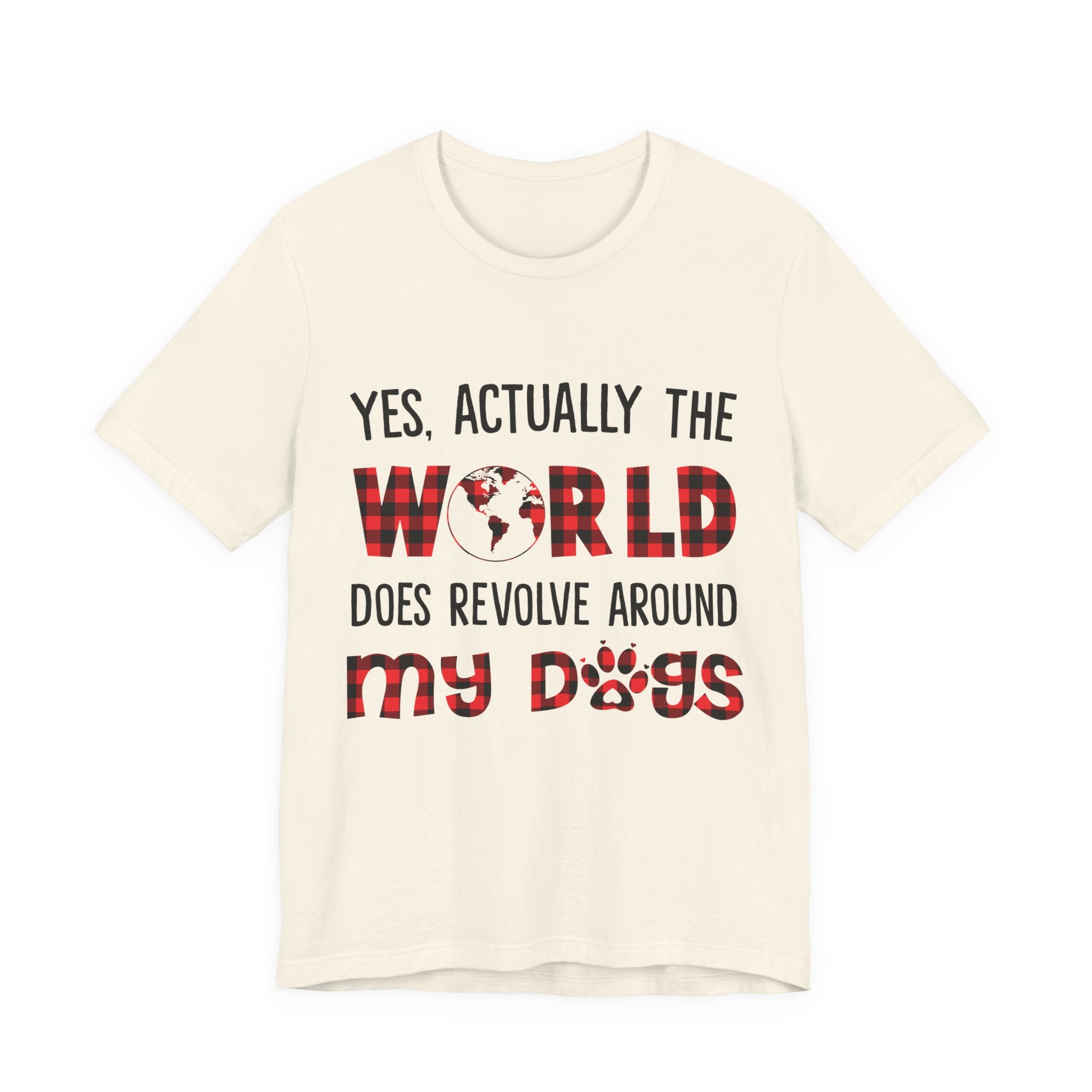 World Revolves Around My Dogs T-Shirt | Funny Dog Lover Gift
