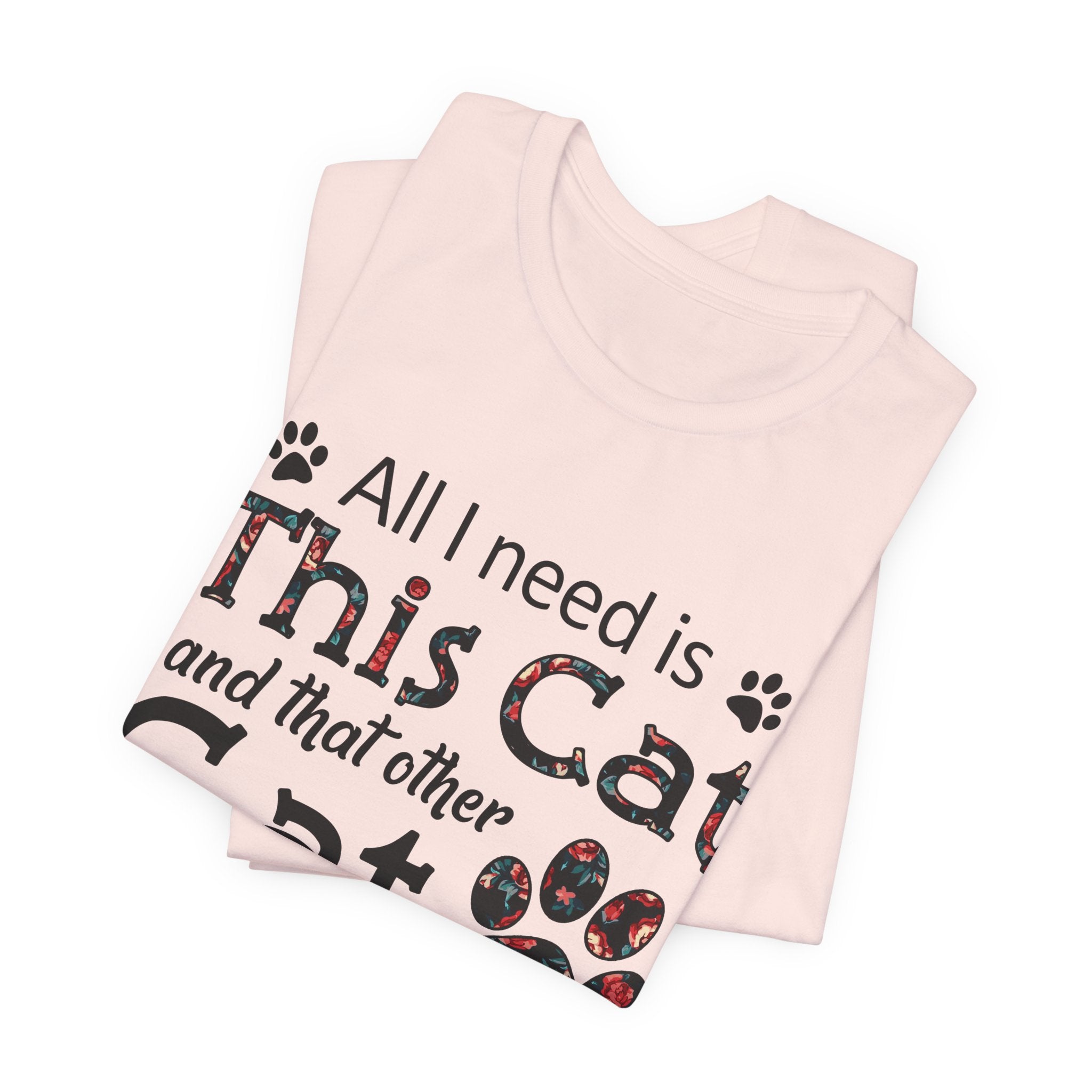All I Need Is This Cat And That Other Cat T-Shirt | Cat Lover Gift