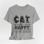 CAT MAKES ME HAPPY T-Shirt | Funny Cat Lover Gift