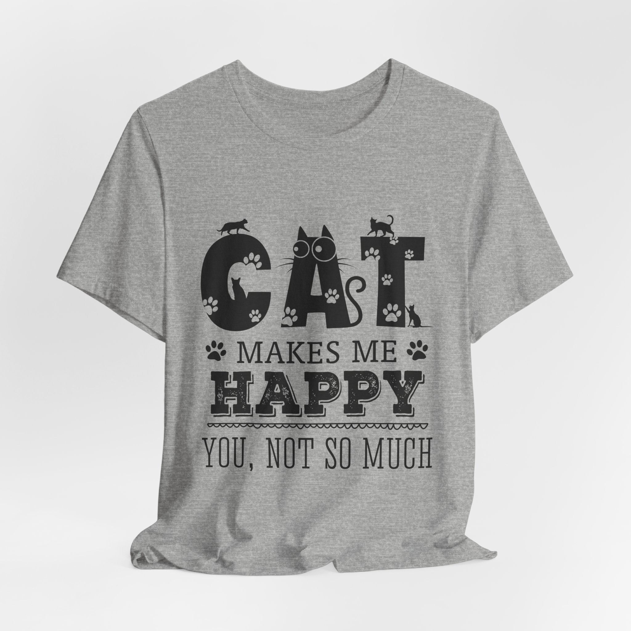 CAT MAKES ME HAPPY T-Shirt | Funny Cat Lover Gift