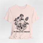 Die Once Live Forever T-Shirt | Free Spirit Gift