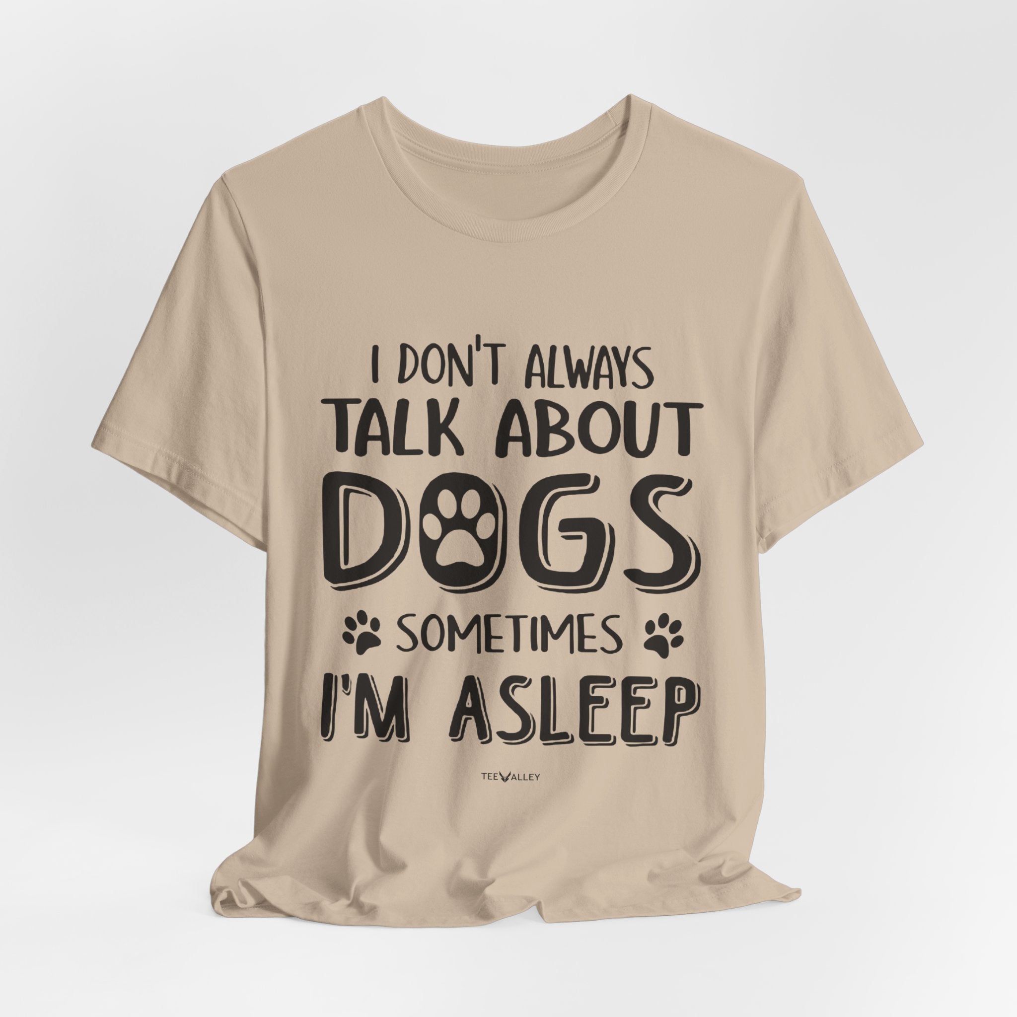 I Don't Always Talk About Dogs T-Shirt | Funny Dog Lover Gift