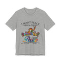 I Want Peace Everywhere T-Shirt | Hippie Soul Gift