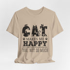 CAT MAKES ME HAPPY T-Shirt | Funny Cat Lover Gift
