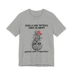 Skulls & Tattoos Make Me Happy T-Shirt | Solitary Nature Lover Gift