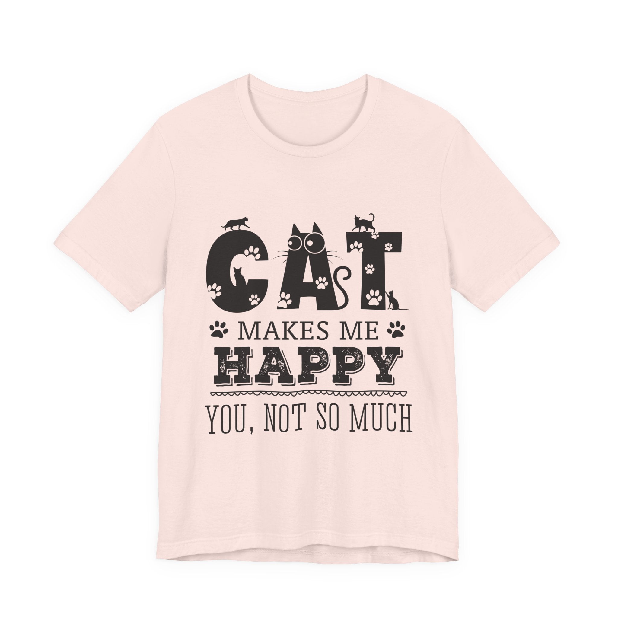 CAT MAKES ME HAPPY T-Shirt | Funny Cat Lover Gift