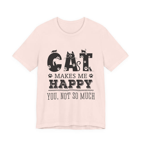 CAT MAKES ME HAPPY T-Shirt | Funny Cat Lover Gift