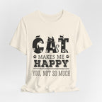 CAT MAKES ME HAPPY T-Shirt | Funny Cat Lover Gift