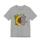I'm Blunt Because God Rolled Me That Way T-Shirt | Free Spirit Gift