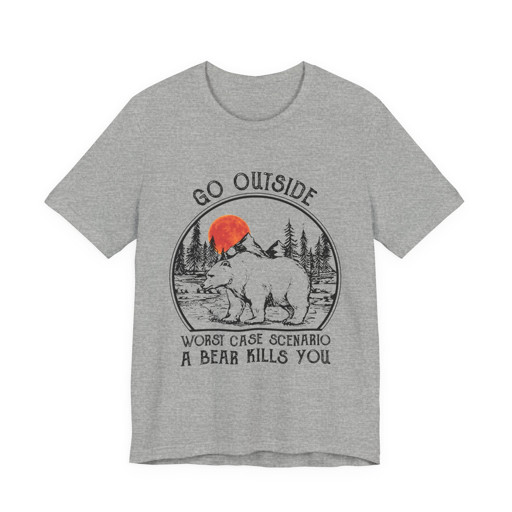 Go Outside Bear Kills You Tee | Funny Camper Gift