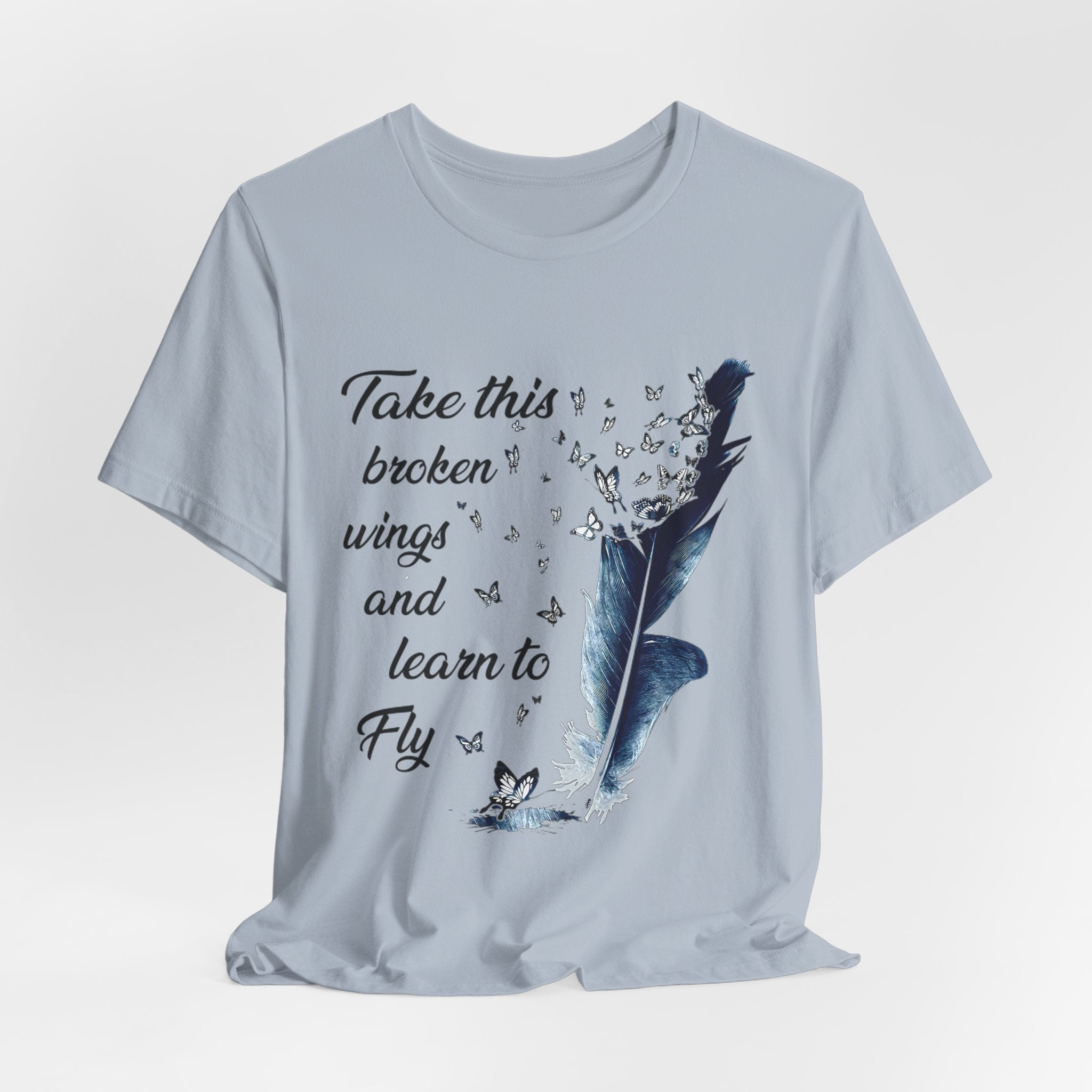 Take Broken Wings Fly T-Shirt | Free Spirit Gift