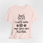 My Cats Are ALLERGIC T-Shirt | Funny Cat Lover Gift