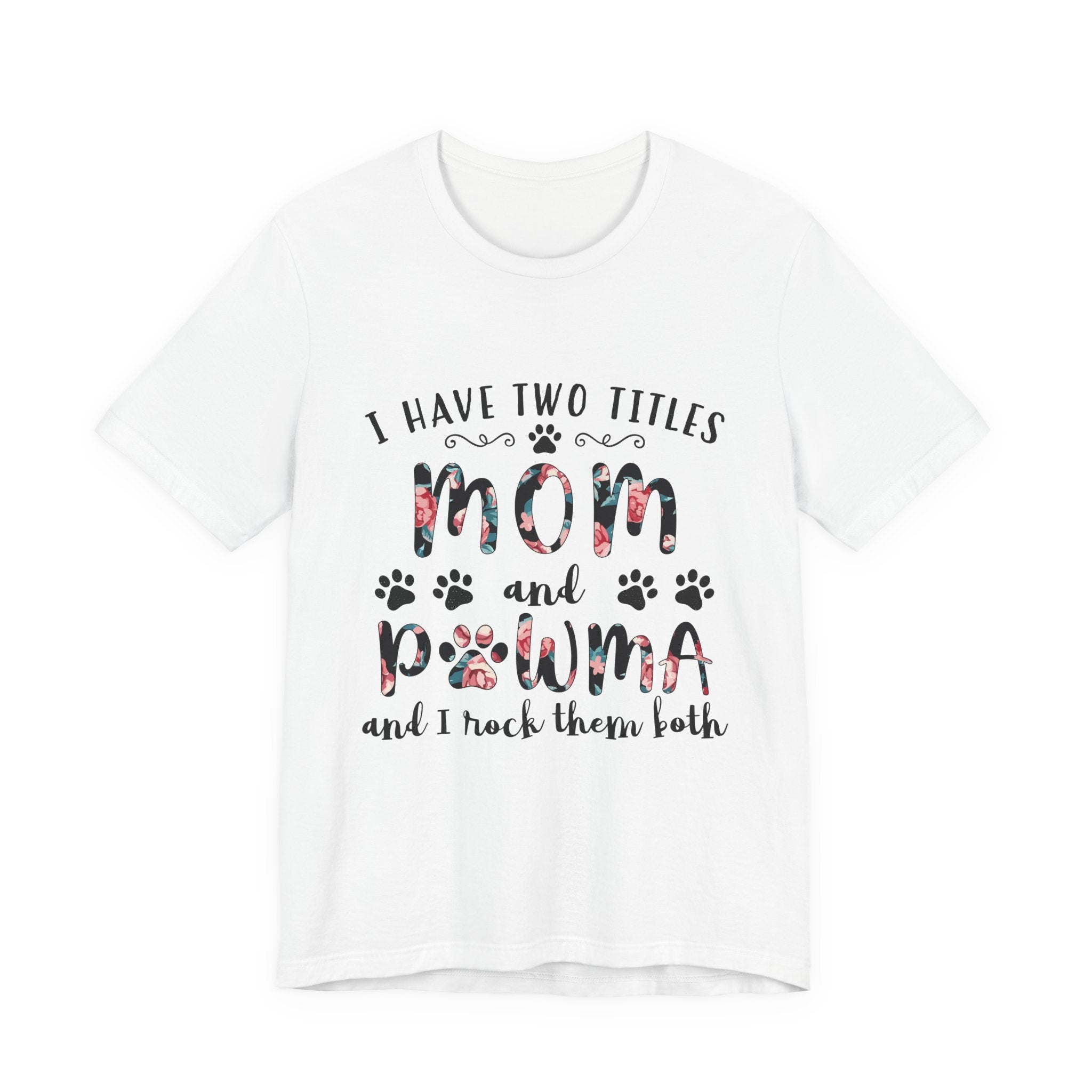 I Have Two Titles Mom and Pawma T-Shirt | Dog Mom Gift