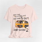 Next Time I'm Voting Camp 5 Days Work 2 T-Shirt | RV Camper Gift