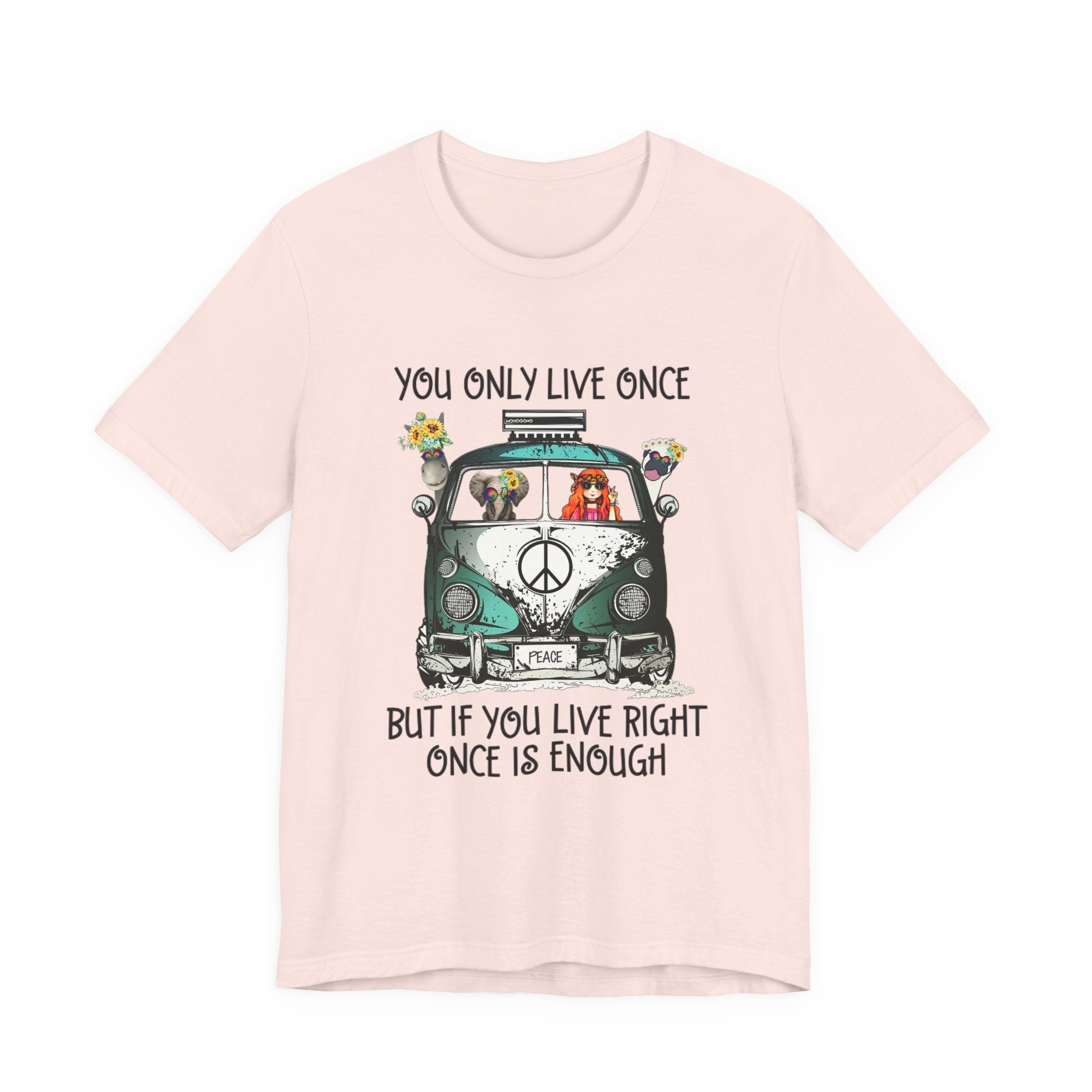 You Only Live Once T-Shirt | Hippie Van Peace Lover Gift