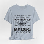 My Dog Is My Favorite T-Shirt | Funny Dog Parent Gift