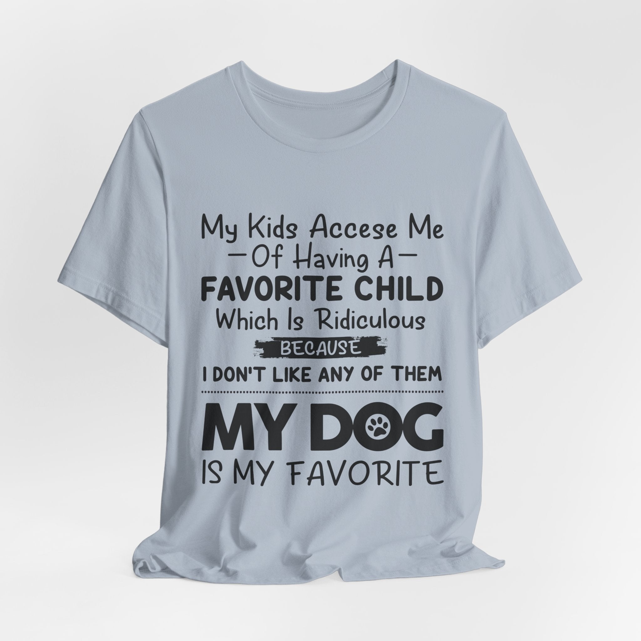 My Dog Is My Favorite T-Shirt | Funny Dog Parent Gift