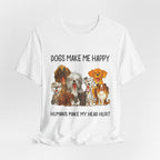 Dogs Make Me Happy T-Shirt | Funny Dog Lover Gift